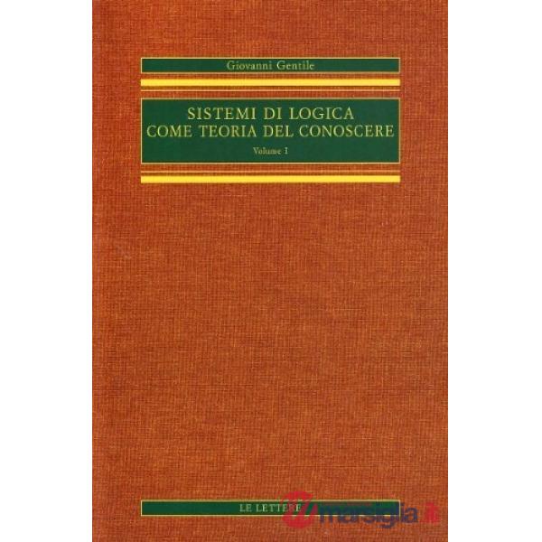 Sistemi di logica come teoria del conoscere (rist. anast.). Vol. 1