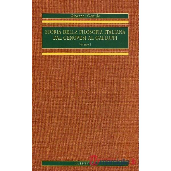 Storia della filosofia italiana dal Genovesi al Galluppi (rist. anast.). Vol. 1