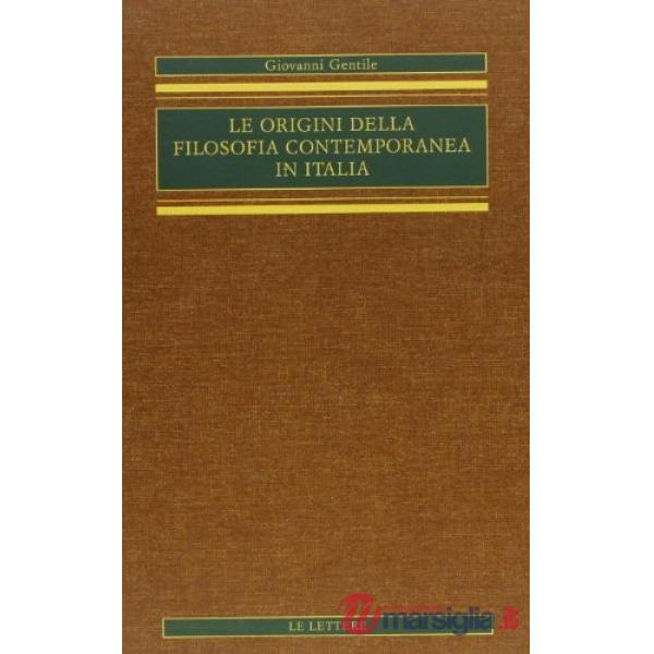 Origini della filosofia contemporanea in Italia (rist. anast.) (Le). Vol. 4