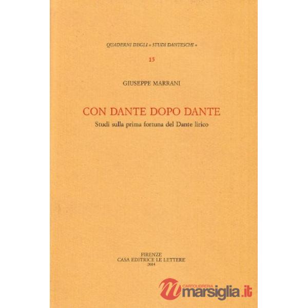 Con Dante dopo Dante. Studi sulla prima fortuna del Dante lirico