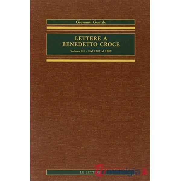 Lettere a Benedetto Croce. Vol. 3: Dal 1907 al 1909