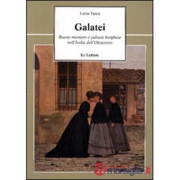 Galatei. Buone maniere e cultura borghese nell'Italia dell'Ottocento