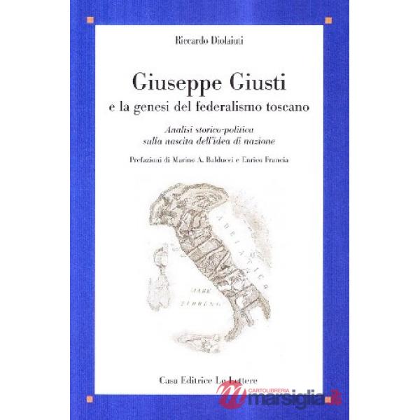 Giuseppe Giusti e la genesi del federalismo. Analisi storico-politica sulla nasc