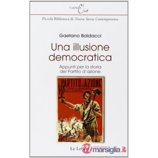 Illusione democratica. Appunti per la storia del Partito d'Azione (Una)