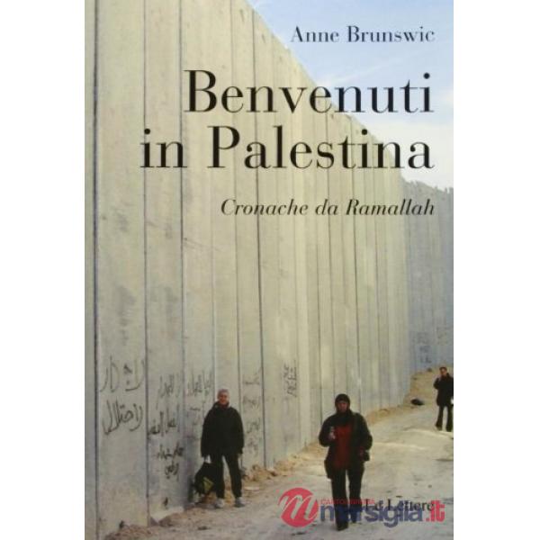 Benvenuti in Palestina. Cronache da Ramallah