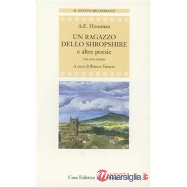 Ragazzo dello Shropshire e altre poesie. Testo inglese a fronte (Un)