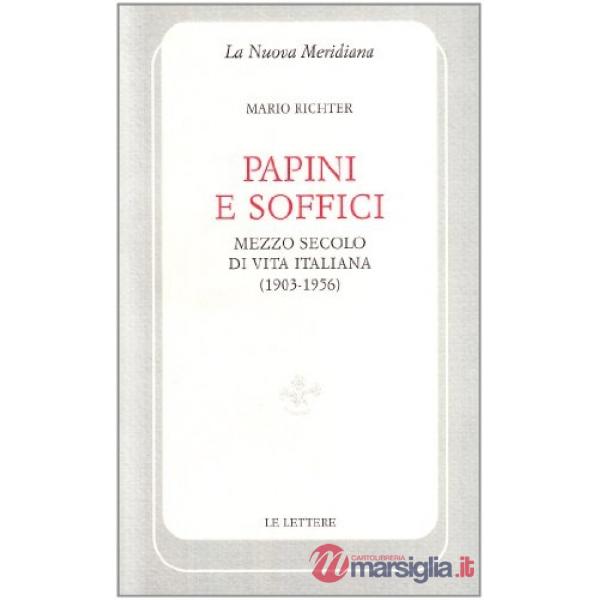 Papini e Soffici. Mezzo secolo di vita italiana (1903-1956)