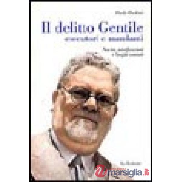 Delitto Gentile. Esecutori e mandanti. Novità, mistificazioni e luoghi comuni (I