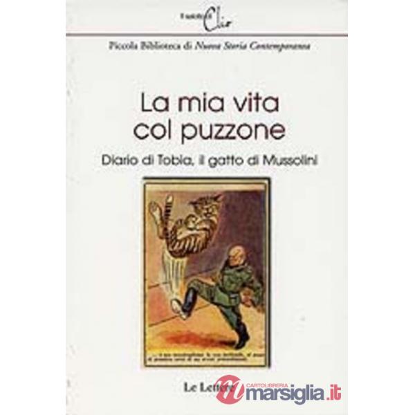 Mia vita col puzzone. Diario di Tobia, il gatto di Mussolini (La)