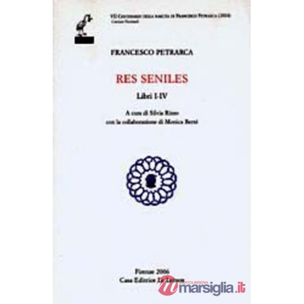Res seniles. Libri 1-4. Testo latino a fronte