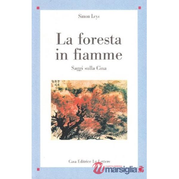 Foresta in fiamme. Saggi sulla Cina (La)