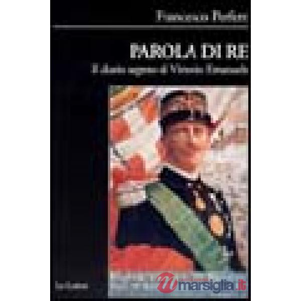 Parola di re. Il diario segreto di Vittorio Emanuele