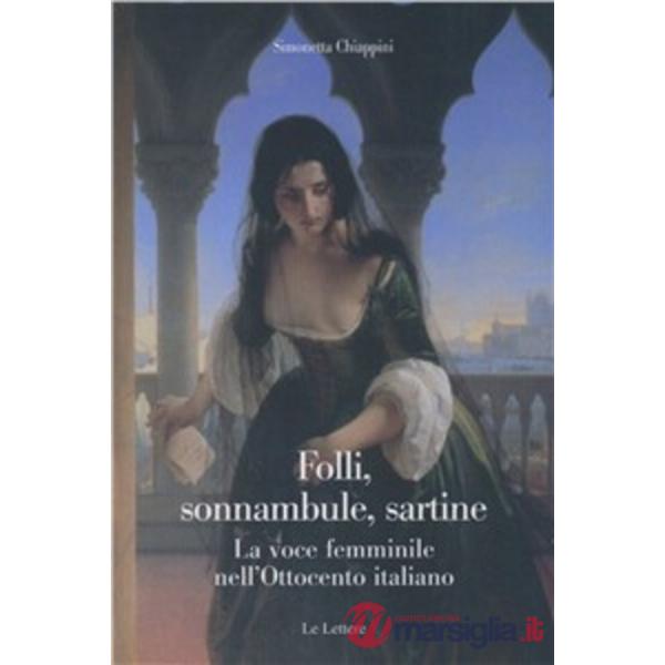 Folli, sonnambule, sartine. La voce femminile nell'Ottocento italiano