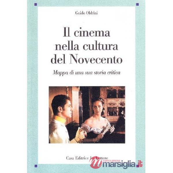 Cinema nella cultura del Novecento. Mappa di una sua storia critica (Il)
