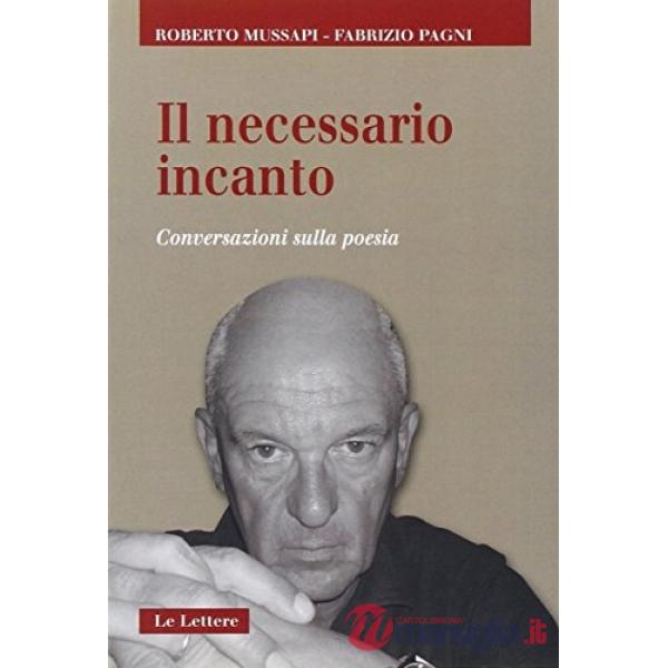Necessario incanto. Conversazioni sulla poesia (Il)
