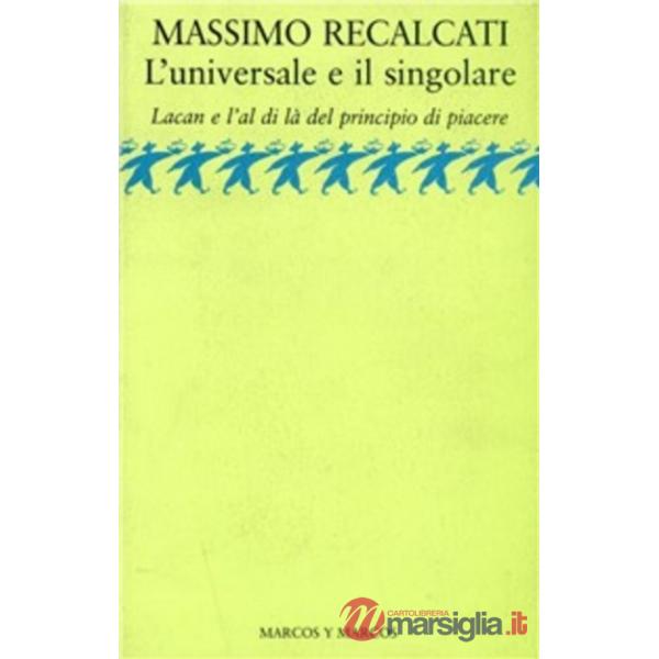 Universale e il singolare. Lacan e l'al di là del principio di piacere (L')