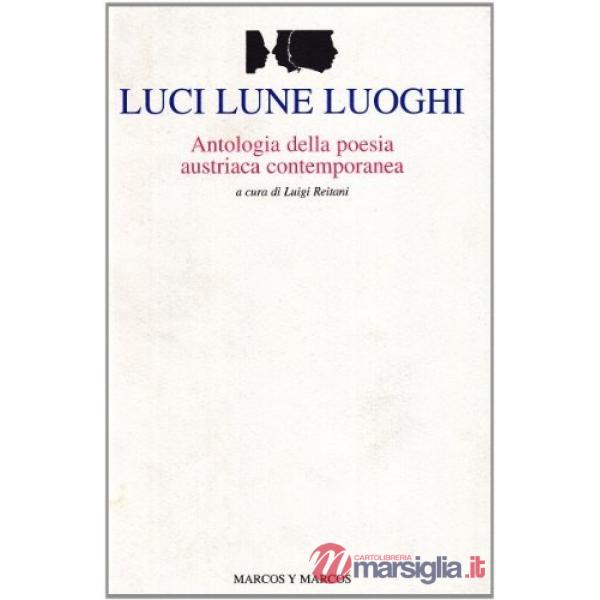 Luci lune luoghi. Antologia della poesia austriaca contemporanea