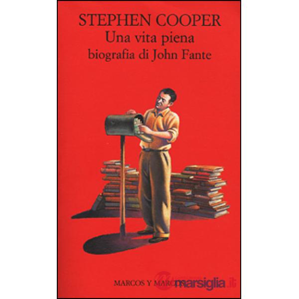 Vita piena. Biografia di John Fante (Una)