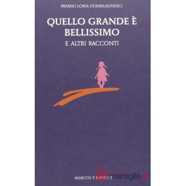 Quello grande è bellissimo e altri racconti