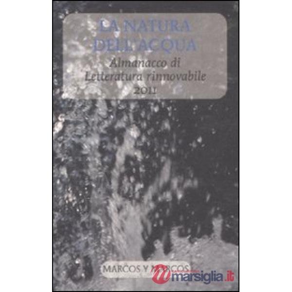 Natura dell'acqua. Almanacco di letteratura rinnovabile 2011 (La)