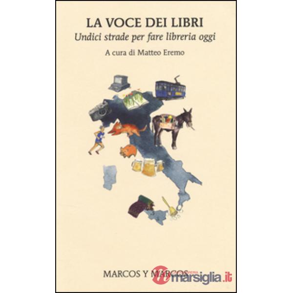 Voce dei libri. Undici strade per fare libreria oggi (La)