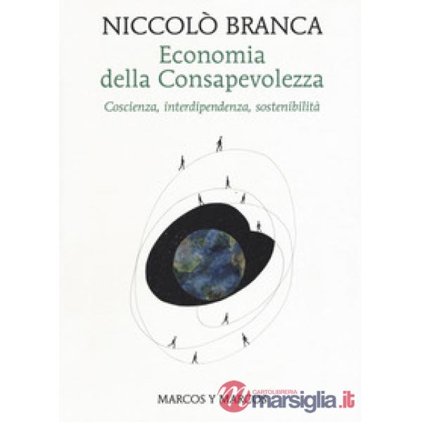 Economia della consapevolezza. Coscienza, interdipendenza, sostenibilità