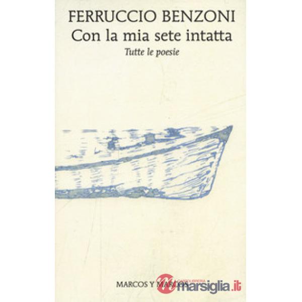 Con la mia sete intatta. Tutte le poesie