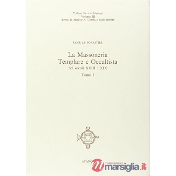 Massoneria templare occultista (La). Vol. 1: La stretta osservanza