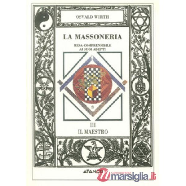 Massoneria resa comprensibile ai suoi adepti (La). Vol. 3: Il maestro