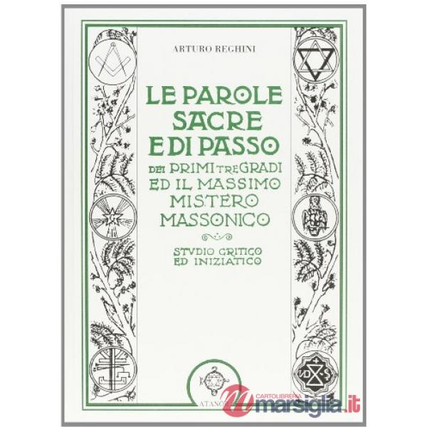 Parole sacre e di passo dei primi tre gradi e il massimo mistero massonico (Le)
