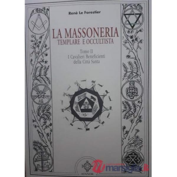 Massoneria templare occultista (La). Vol. 2: I cavalieri beneficienti della città santa