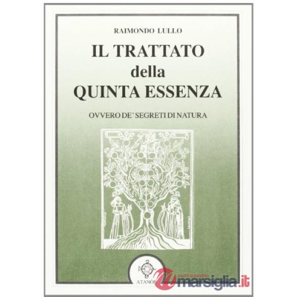 Trattato della quinta essenza ovvero de' segreti di natura (Il)