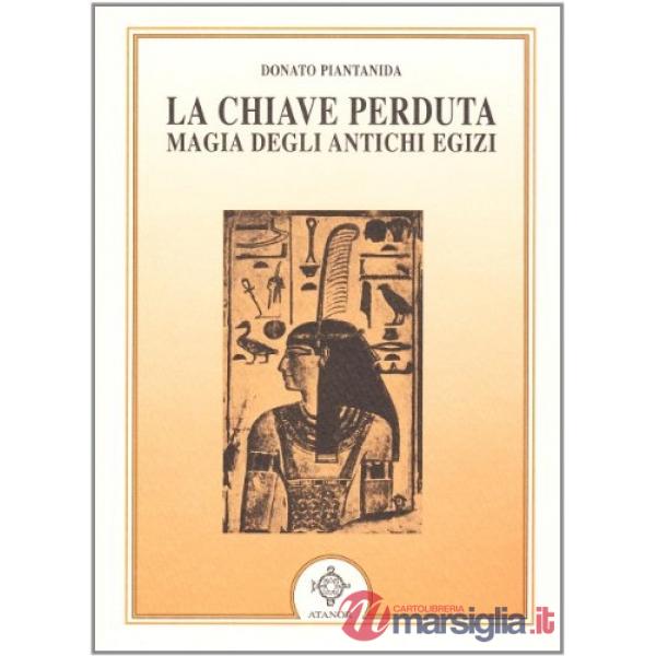 Chiave perduta. Magia degli antichi egizi (La)