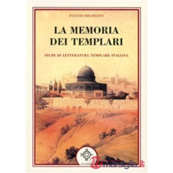 Memoria dei templari. Studi di letteratura templare italiana (La)