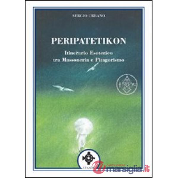 Peripatetikon. Itinerario esoterico tra massoneria e pitagorismo