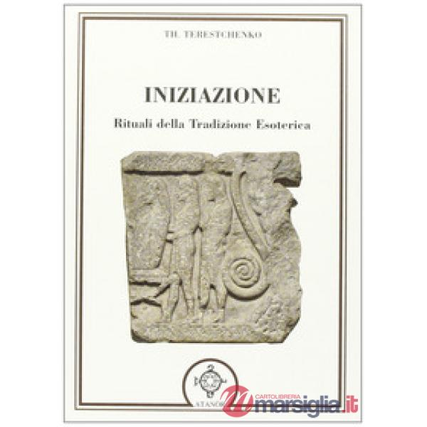 Iniziazione. Rituali nella tradizione esoterica