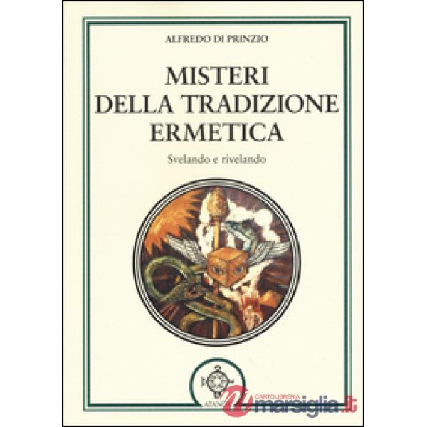 Misteri della tradizione ermetica. Svelando e rivelando