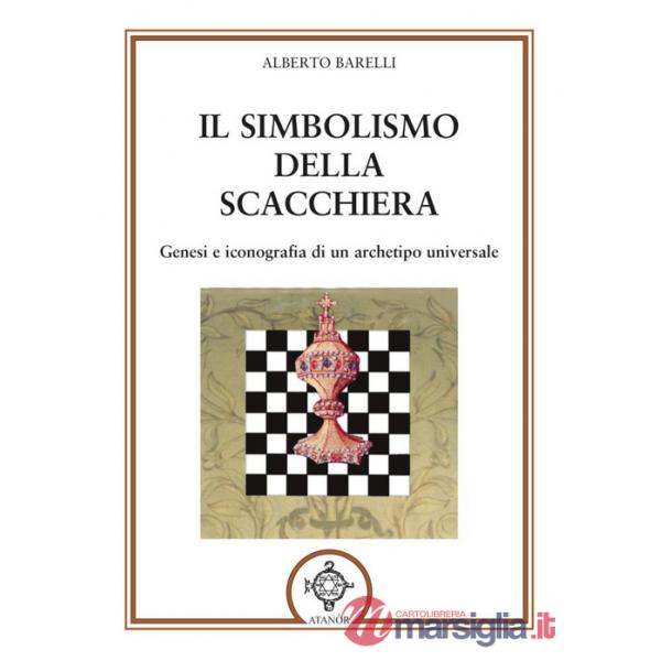 Simbolismo della scacchiera. Genesi e iconografia di un archetipo universale (Il)