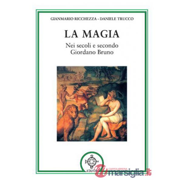 Magia. Nei secoli e secondo Giordano Bruno (La)