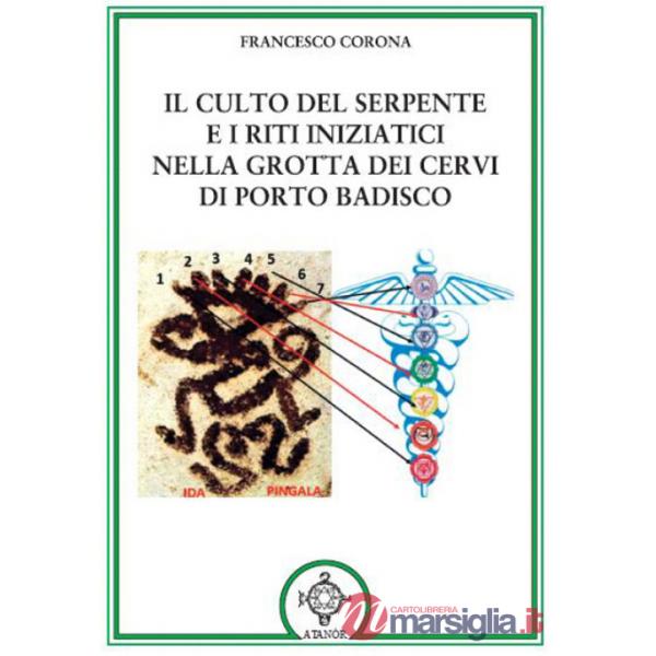 Culto del serpente e i riti iniziatici. Nella Grotta dei Cervi di Porto Badisco (Il)