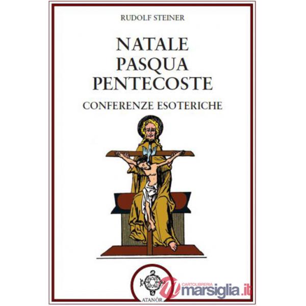Natale Pasqua Pentecoste. Conferenze esoteriche