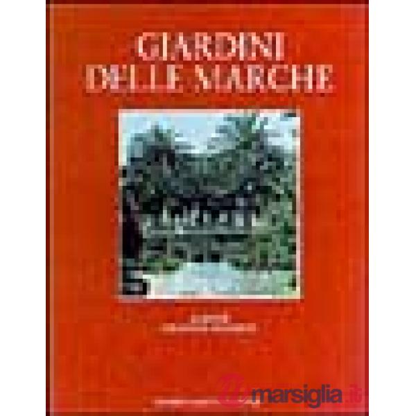Giardini delle Marche. Ediz. illustrata