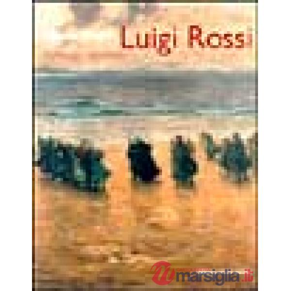 Luigi Rossi. Catalogo ragionato. Ediz. illustrata