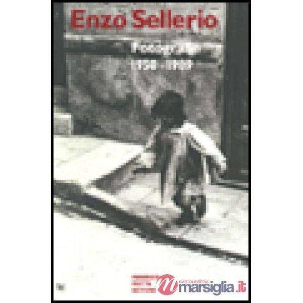 Enzo Sellerio. Fotografie (1950-1989). Ediz. illustrata