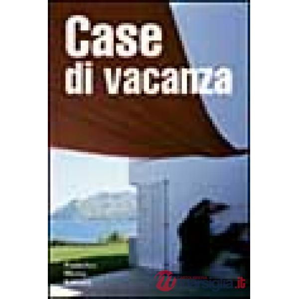 Case di vacanza. Ediz. illustrata
