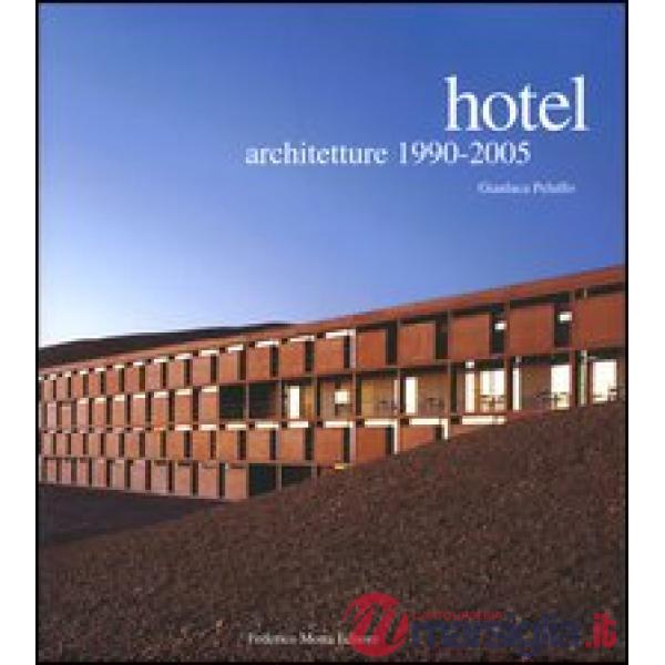 Hotel. Architetture 1990-2005. Ediz. illustrata