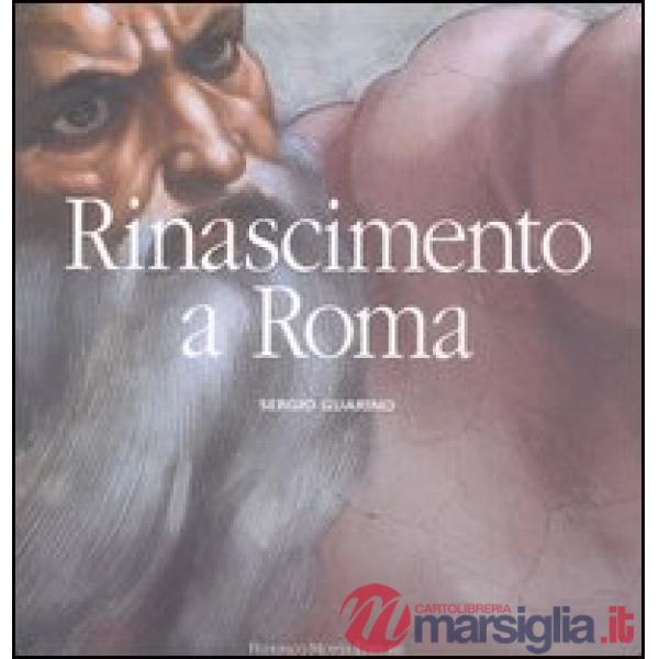 Rinascimento a Roma. Ediz. illustrata