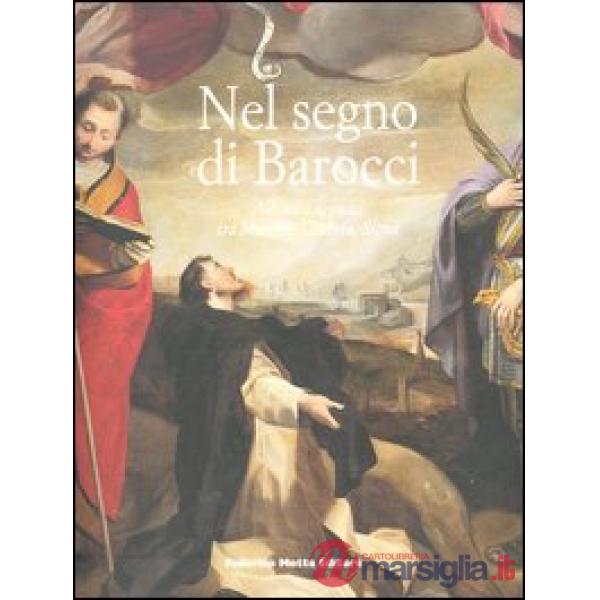 Nel segno di Barocci. Allievi e seguaci tra Marche, Umbria, Siena. Ediz. illustr