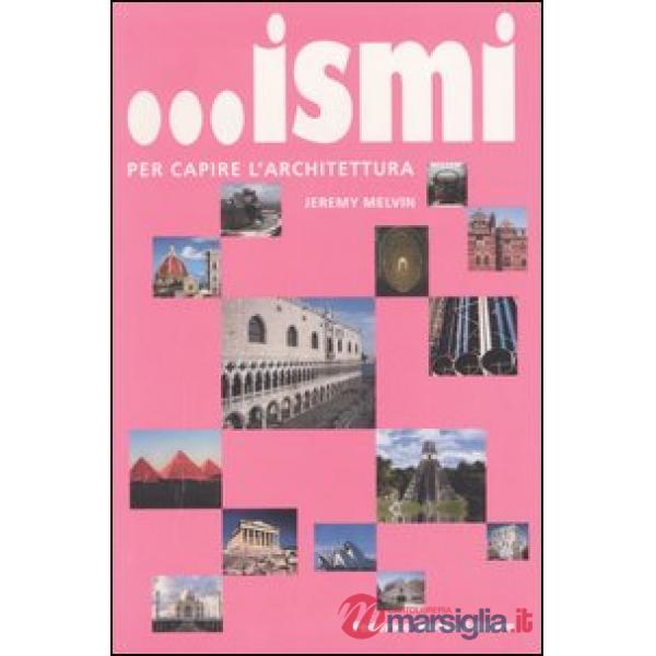 ... Ismi per capire l'architettura. Ediz. illustrata