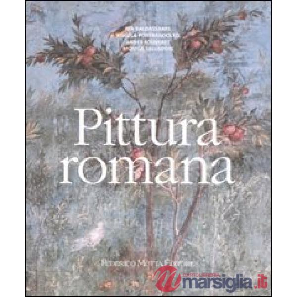 Pittura romana. Dall'ellenismo al tardo-antico. Ediz. illustrata